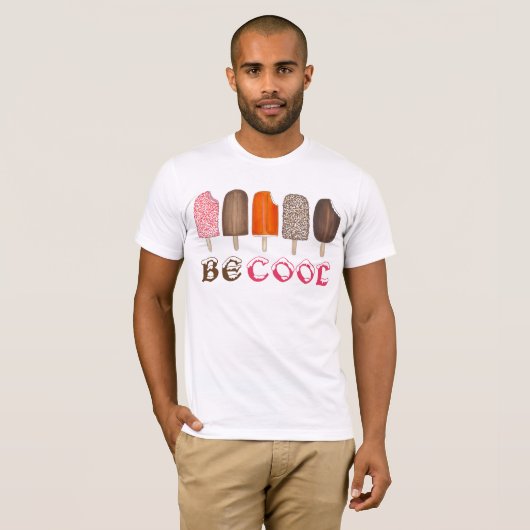 T-shirt BE COOL Crème glacée Pops Popsicle Popsicles Tee (Devant entier)