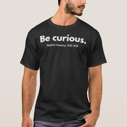 T-shirt Be Curious - Stephen Hawking Tribute Essential T-S (Devant)