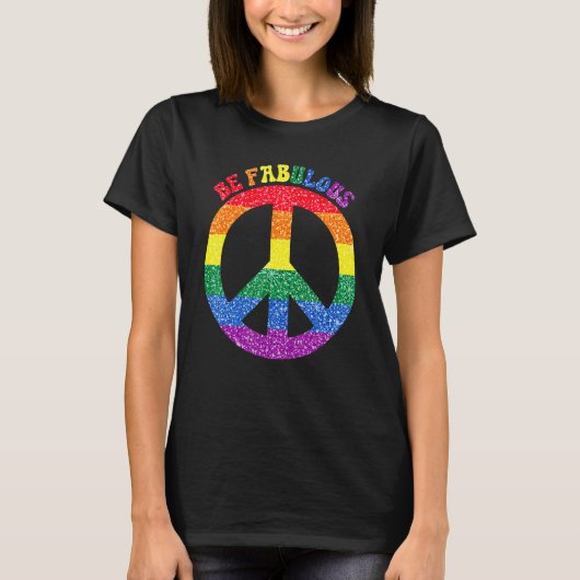 T-shirt Be Fabulous Peace Sign LGBT LGBTQ Pride (Devant)