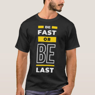 T-shirt Be fast or Be Last Racing Cars 