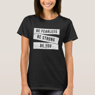 T-shirt Be Fearless Be Strong Be You  Motivational  Workou