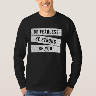 T-shirt Be Fearless Be Strong Be You  Motivational  Workou