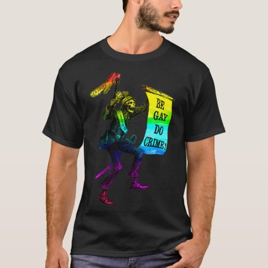 T-shirt Be Gay Do Crime Rainbow Flag LGBTQ meme (Devant)