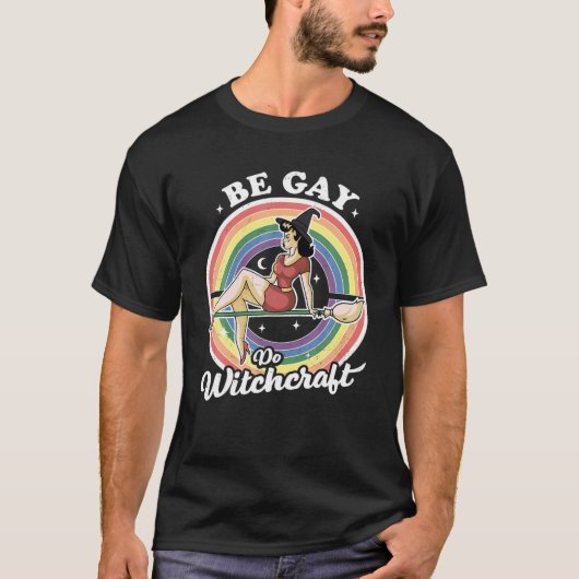 T-shirt Be Gay Do Witchcraft Gay Lesbian Pagan Pride sorci (Devant)