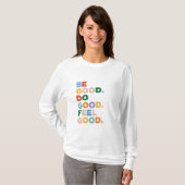 T-shirt Be Good. Do Good. Feel Good. The Good Cycle Goodne (Devant entier)