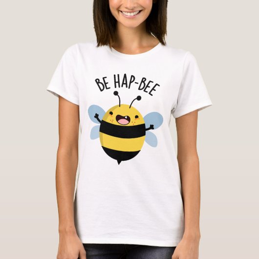 T-shirt Be Hap-bee Funny Bee Pun (Devant)
