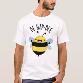 T-shirt Be Hap-bee Funny Bee Pun (Devant)