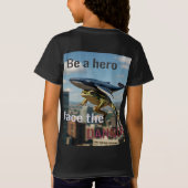 T-Shirt BE HERO FACE THE DANGER (Dos)