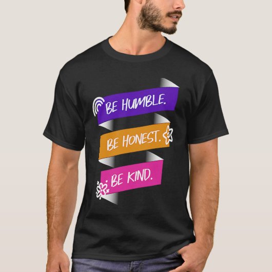 T-shirt Be Humble Be Honest Be Kind (Devant)