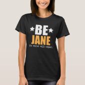 T-shirt Be Jane The World Will Adjust (Devant)
