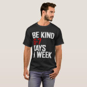 T-shirt Be Kind 6-7 Days A Week Funny Six Seven Meme (Devant entier)