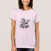 T-shirt Be Kind. Always. – Positive Message Tee (Devant)
