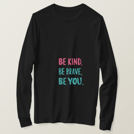 T-shirt be kind be brave be you, inspirational quotes (Design devant)