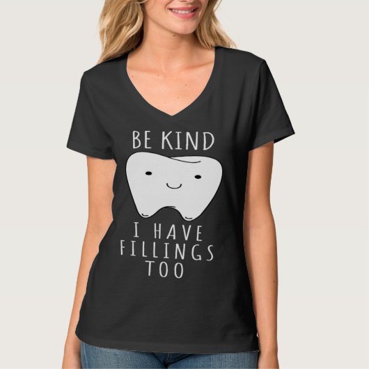 T-shirt Be Kind I Have Fillings Too For Dentists (Devant)