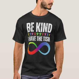 T-shirt Be Kind I Have The Tism Autistic Autism Spectrum D