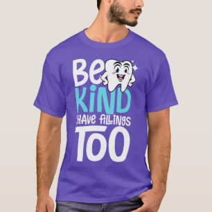 T-shirt Be Kind j'ai Fillings to dentiste plaisir dent cad