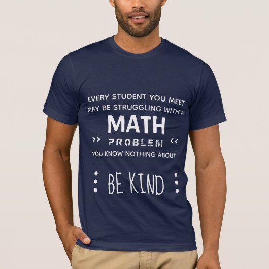 T-shirt Be Kind - Les étudiants en mathématiques ont des p (Devant)