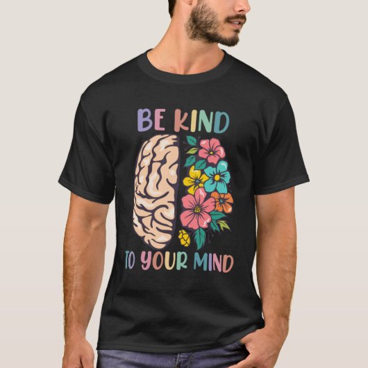 T-shirt Be Kind To Your Mind Awareness Mental Health Is He (Devant)