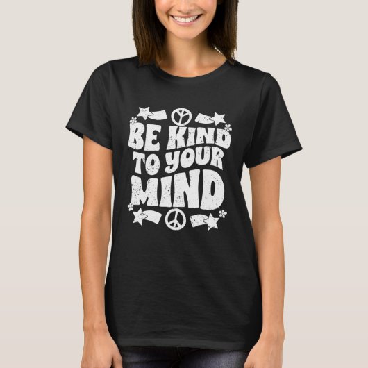 T-shirt Be Kind To Your Mind Inspirational Self Love Sprea (Devant)