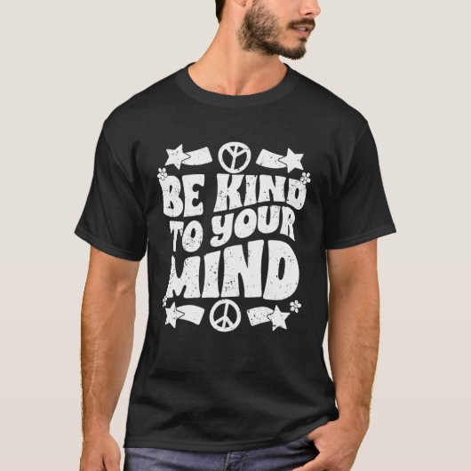 T-shirt Be Kind To Your Mind Inspirational Self Love Sprea (Devant)