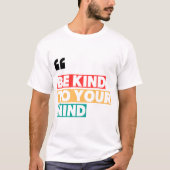 T-shirt BE KIND TO YOUR MIND Mental Health Awareness Graph (Devant)
