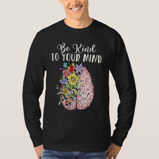 T-shirt Be Kind To Your Mind Mental Health Awareness Month (Devant)