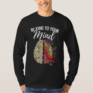 T-shirt Be Kind To Your Mind Mental Health Survivor Fighte