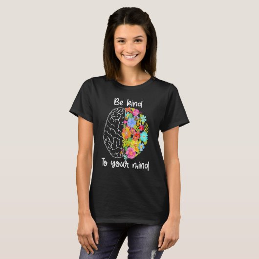 T-shirt Be Kind To Your Mind Women Mental Health Awarenes (Devant entier)