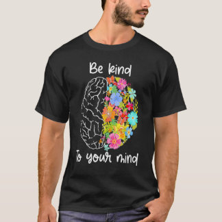 T-shirt Be Kind To Your Mind  Women Mental Health Awarenes