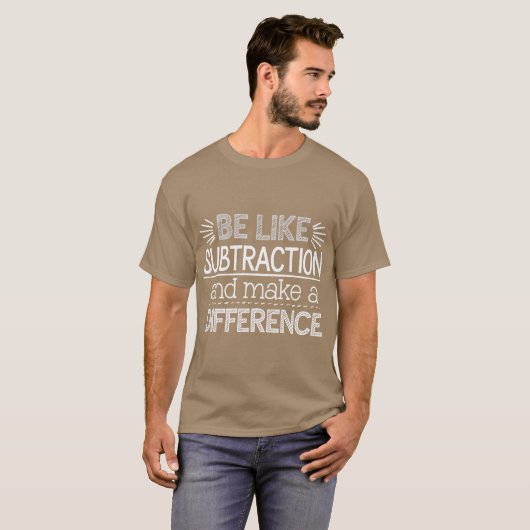 T-shirt Be Like Subtraction and Make a Difference Matheach (Devant entier)