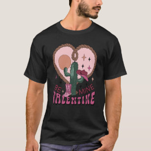 T-shirt Be Mine Valentine Cactus Retro Vintage Western Val