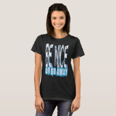 T-shirt Be Nice Or Go Away Motivational Inspirational Sarc (Devant entier)