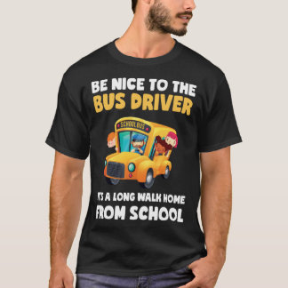 T-shirt Be Nice To Bus Driver School Bus Driver Men Women
