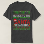 T-shirt Be Nice To Flight Attendant Santa Is Watching Ugly (Design devant)
