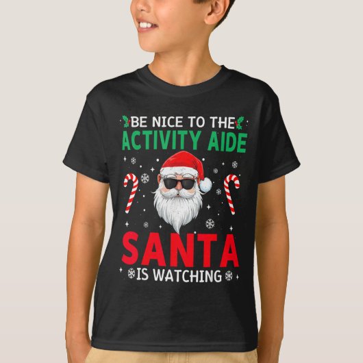 T-shirt Be Nice To The Activity Aide Santa Is Watching Chr (Devant)
