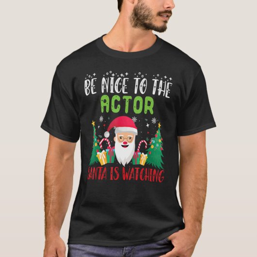 T-shirt Be Nice to The Actor Santa Is Watching Xmas Holida (Devant)