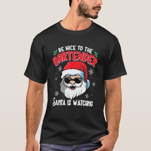 T-shirt Be Nice To The Bartender Santa Is Watching  Christ (Devant)