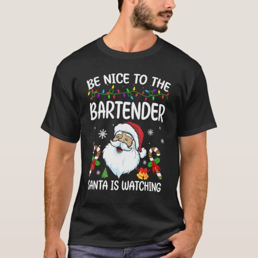 T-shirt Be Nice To The Bartender Santa Is Watching Christm (Devant)