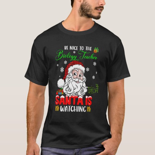 T-shirt Be Nice To The Biology Teacher Santa Is Watching S (Devant)