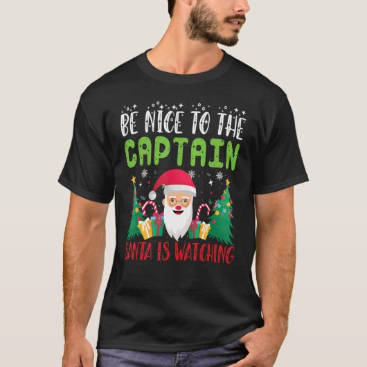 T-shirt Be Nice to the CAPTAIN Santa is Watching Xmas Holi (Devant)