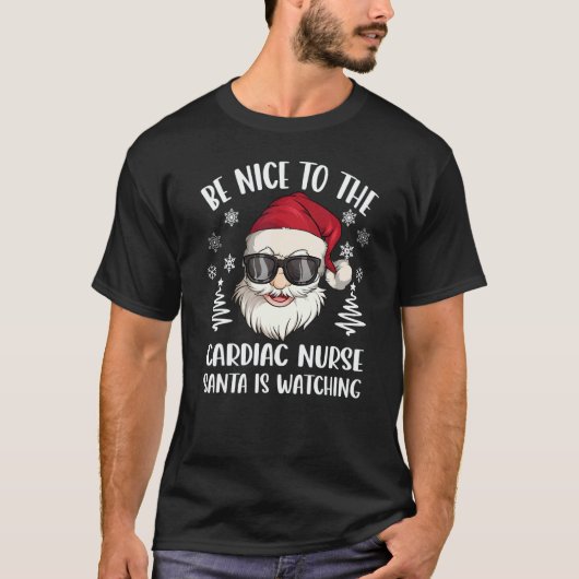 T-shirt Be Nice To The Cardiac Nurse Santa Is Watching Chr (Devant)