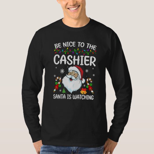 T-shirt Be Nice To The Cashier Santa Is Watching Christmas (Devant)