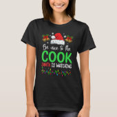 T-shirt Be Nice To The Cook Santa Is Watching Christmas (Devant)