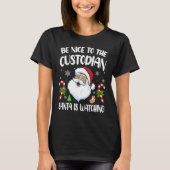 T-shirt Be Nice To The Custodian Santa Is Watching   Chris (Devant)
