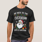 T-shirt Be Nice To The Custodian Santa Is Watching Christm (Devant)