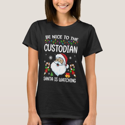T-shirt Be Nice To The Custodian Santa Is Watching Christm (Devant)