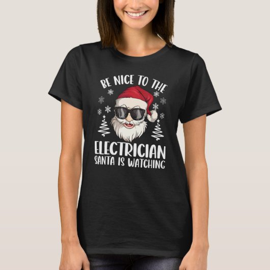 T-shirt Be Nice To The Electrician Santa Is Watching Chris (Devant)