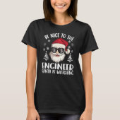 T-shirt Be Nice To The Engineer Santa Is Watching Christma (Devant)