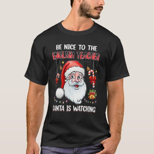 T-shirt Be Nice To The English Teacher Santa Is Watching C (Devant)