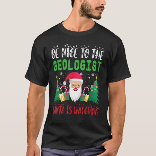 T-shirt Be Nice to the Geologist Santa is Watching Xmas Ho (Devant)